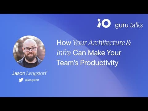 How Your Architecture &amp; Infra Can Make Your Team's Productivity - Jason Lengstorf | GURU TALKS